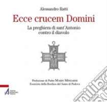 Ecce Crucem Domini La Preghiera Di Sant Antonio Contro Il Diavolo Alessandro Ratti Emp