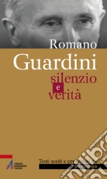 Romano Guardini. Silenzio e verità libro