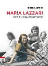 Maria Lazzari. Storia di una deportata antifascista libro