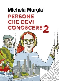 Persone che devi conoscere. Vol. 2
