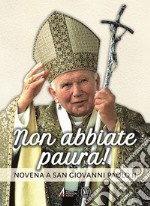 Non abbiate paura! Novena a san Giovanni Paolo II