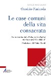 Le case comuni della vita consacrata. Un rinnovato stile di vita per i religiosi alla luce della Laudato si' libro di Farinola Onofrio