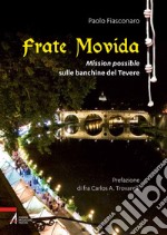 Frate movida. Mission possible sulle banchine del Tevere libro