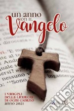 Un anno con il Vangelo. I Vangeli della liturgia di ogni giorno. Anno 2021 libro