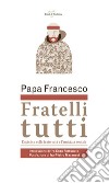 Fratelli tutti. Lettera Enciclica sulla fraternità e l'amicizia sociale libro