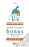 Samaritanus Bonus. Sulla cura delle persone nelle fasi critiche e terminali della vita libro