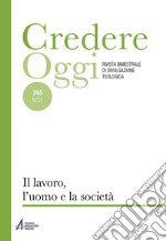 Credereoggi. Vol. 245: Il lavoro, l'uomo e la società libro