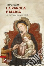 La Parola e Maria. Un mese con la madre di Dio. Ediz. plastificata