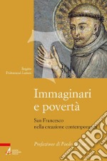 Immaginari e povertà. San Francesco nella creazione contemporanea. Nuova ediz. libro