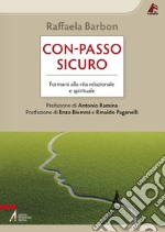 Con-passo sicuro. Formarsi alla vita relazionale e spirituale libro