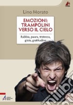 Emozioni: trampolini verso il cielo. Rabbia, paura, tristezza, gioia, gratitudine