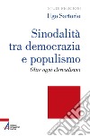 Sinodalità tra democrazia e populismo. Oltre ogni clericalismo. Ediz. plastificata libro