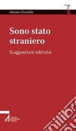 Sono stato straniero. Suggestioni bibliche libro