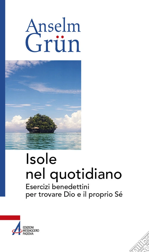 Isole nel quotidiano. Esercizi benedettini per trovare Dio e il proprio Sé