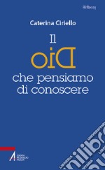 Il Dio che pensiamo di conoscere libro