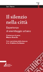 Il silenzio nella città. Esperienze di eremitaggio urbano