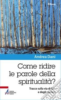 Come ridire le parole della spiritualità? Tracce sulla via di Dio e degli uomini libro