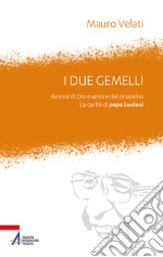 I due gemelli. Amore di Dio e amore per il prossimo. La carità di Papa Luciani