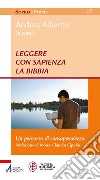 Leggere con sapienza la Bibbia. Un percorso di consapevolezza libro