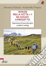 10 passi per la vetta + 1. Da sogno a progetto. Esperienze di psicoterapia outdoor setting