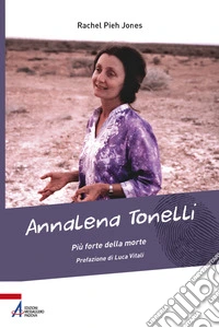 Annalena Tonelli. Più forte della morte libro