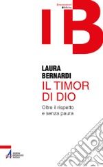 Il timor di Dio. Oltre il rispetto e senza paura libro