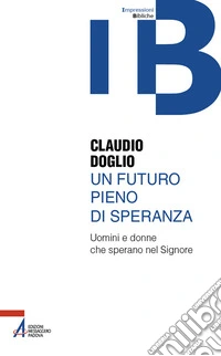 Un futuro pieno di speranza. Uomini e donne che sperano nel Signore libro