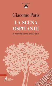 La scena ospitante. Il mondo come creazione libro
