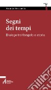 Segni dei tempi. Dialogo tra Vangelo e storia libro di Steccanella Assunta