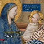 La tenerezza dipinta. 800 anni da Greccio. Un percorso sulla spiritualità del Natale libro