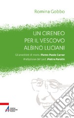 Un cireneo per il vescovo Albino Luciani. Gli aneddoti di mons. Pietro Paolo Carrer