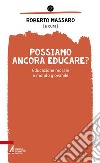 Possiamo ancora educare? Educazione morale e mondo giovanile libro di Massaro R. (cur.)