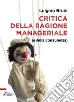 Critica della ragione manageriale (e della consulenza) libro