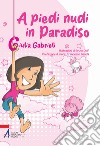 A piedi nudi in paradiso. Ediz. illustrata libro di Gabrieli Giulia