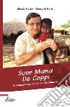 Suor Maria De Coppi. Missionaria comboniana in Mozambico libro