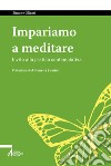 Impariamo a meditare. Invito alla pratica contemplativa libro di Olianti Simone