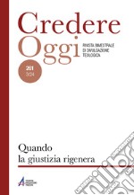 Credereoggi. Vol. 261: Quando la giustizia rigenera libro