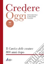 Credereoggi. Vol. 262: Il «Cantico delle creature» 800 anni dopo libro