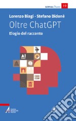 Oltre ChatGPT. Elogio del racconto libro