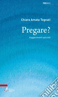 Pregare? Suggerimenti spiccioli libro