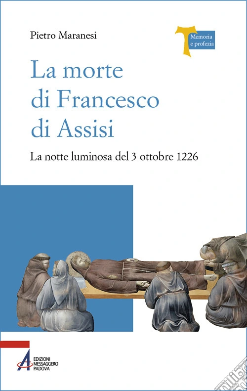 La morte di Francesco di Assisi. La notte luminosa del 3 ottobre 1226