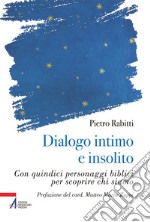 Dialogo intimo e insolito con quindici personaggi biblici per scoprire chi siamo libro