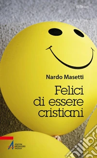 Felici di essere cristiani libro
