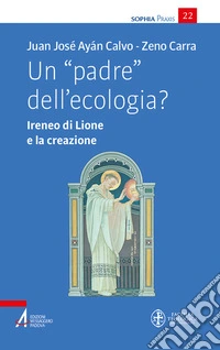 Un «padre» dell'ecologia? Ireneo di Lione e la creazione libro