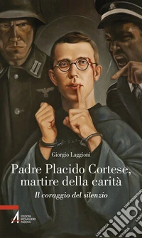Padre Placido Cortese, martire della carità. Il coraggio del silenzio libro