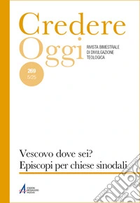 Credere oggi (2025). Vol. 269: Vescovo, dove sei? Episcopi per chiese sinodali libro