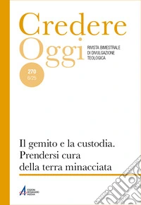 Credereoggi. Vol. 270: Il gemito e la custodia. prendersi cura della terra minacciata libro