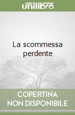 La scommessa perdente