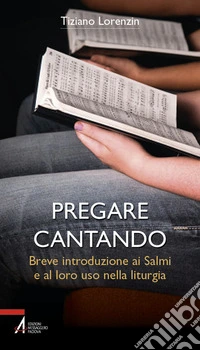 Pregare cantando. Breve introduzione ai Salmi e al loro uso nella liturgia