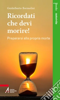 Ricordati che devi morire. Prepararsi alla propria morte libro